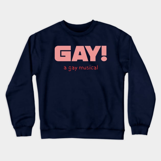 GAY! A gay musical - The IT Crowd Crewneck Sweatshirt by tvshirts